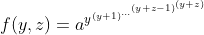 [tex]f(y,z)=a^{y^{\(y+1\)^{\dots^{\(y+z-1\)^{\(y+z\)}}}}}[/tex]